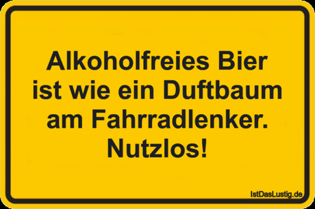 Lustiger BilderSpruch - Alkoholfreies Bier ist wie ein Duftbaum am...