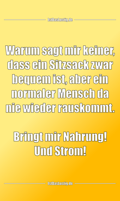 Lustiger BilderSpruch - Warum sagt mir keiner, dass ein Sitzsack zwar...
