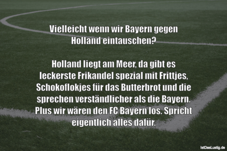 Lustiger BilderSpruch - Vielleicht wenn wir Bayern gegen Holland...