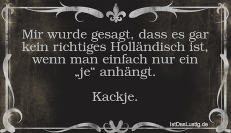 Lustiger BilderSpruch - Mir wurde gesagt, dass es gar kein richtiges...