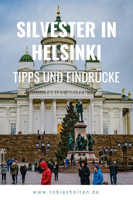 Silvester in Helsinki: Tipps und Eindrücke aus der finnischen Hauptstadt