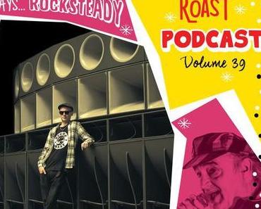 REGGAE ROAST PODCAST VOLUME 39: Adam Prescott’s Rocksteady Roast + RR Crew Showcase hosted by Earl Gateshead