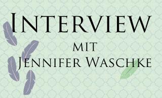[Autoreninterview] Im Gespräch mit Jennifer Waschke