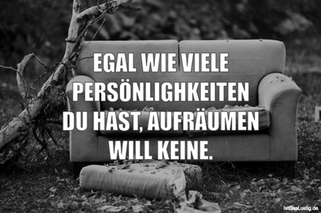 Lustiger BilderSpruch - EGAL WIE VIELE PERSÖNLIGHKEITEN DU HAST,...