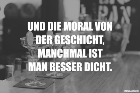 Lustiger BilderSpruch - UND DIE MORAL VON DER GESCHICHT, MANCHMAL IST...