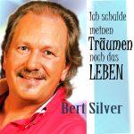 Bert Silver – Ich Schulde Meinen Träumen Noch Das Leben