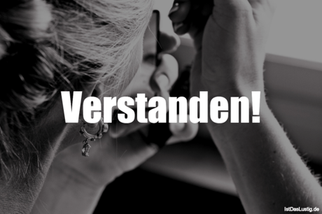 Lustiger BilderSpruch - Verstanden!