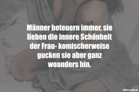 Lustiger BilderSpruch - Männer beteuern immer, sie lieben die innere...