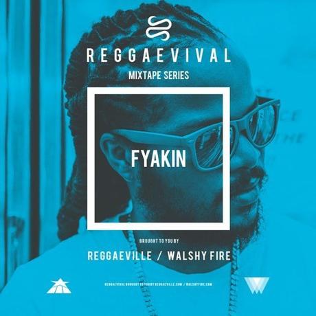 REGGAEVIVAL Mixtape Series – FYAKIN
