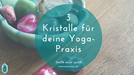 3 Kristalle für deine Yoga-Praxis