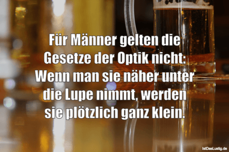 Lustiger BilderSpruch - Für Männer gelten die Gesetze der Optik nicht:...