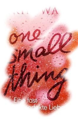 [Rezension] One small Thing: Eine fast perfekte Liebe