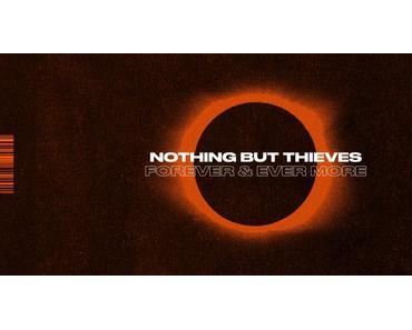 Nothing But Thieves veröffentlichen mit ‚Forever & Ever More‘ ein neues Video und kommen auf Europa-Tournee!