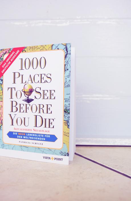 1000 Places To See Before You Die I Reisebuch-Tipp