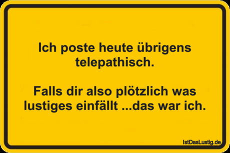 Lustiger BilderSpruch - Ich poste heute übrigens telepathisch.  Falls...