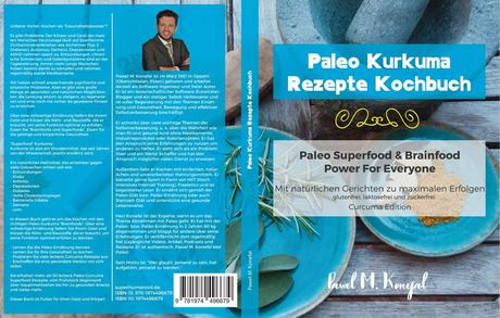 Paleo Kurkuma Rezepte Kochbuch – Mit natürlichen Curcuma Gerichten zu maximalen Erfolgen