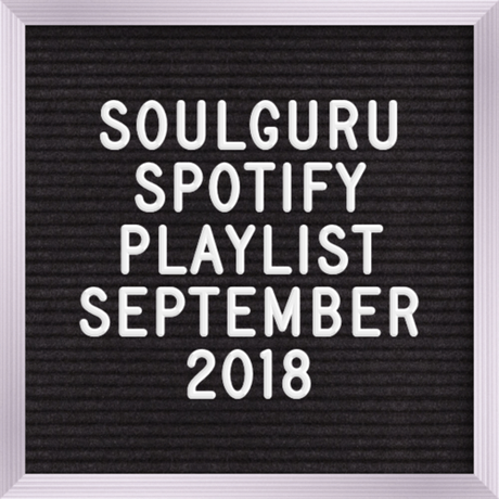 SOULGURU präsentiert die aktuelle Spotify Playlist mit den besten Songs aus den Blogposts vom September 2018!