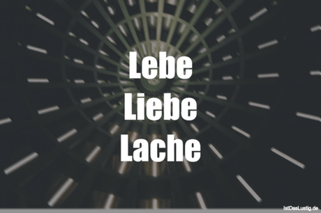 Lustiger BilderSpruch - Lebe Liebe Lache