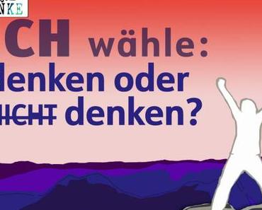 Denken oder nicht denken, das blockiert dein Leben …