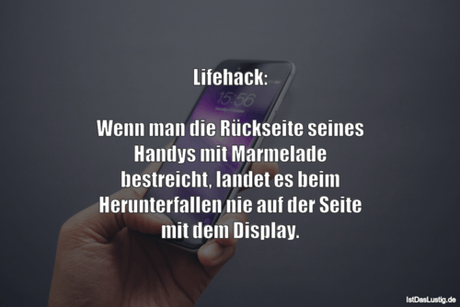 Lustiger BilderSpruch - Lifehack:  Wenn man die Rückseite seines Handys...
