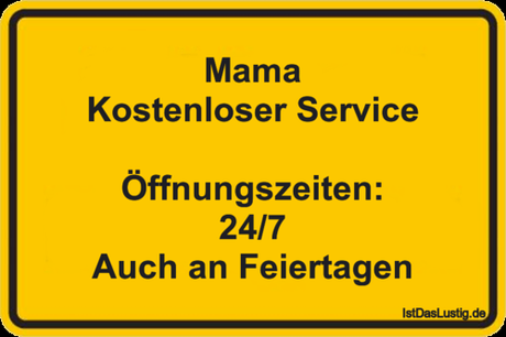 Lustiger BilderSpruch - Mama Kostenloser Service  Öffnungszeiten: 24/7...