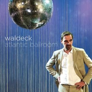 Happy Releaseday: WALDECK – Atlantic Ballroom • Video + full Album stream