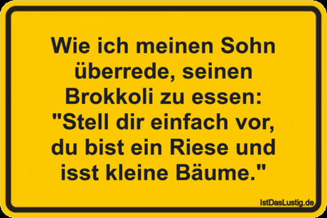 Lustiger BilderSpruch - Wie ich meinen Sohn überrede, seinen Brokkoli...