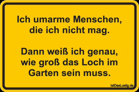 Lustiger BilderSpruch - Ich umarme Menschen, die ich nicht mag.  Dann...