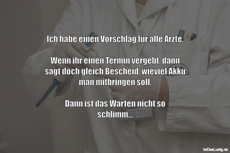 Lustiger BilderSpruch - Ich habe einen Vorschlag für alle Ärzte.  Wenn...
