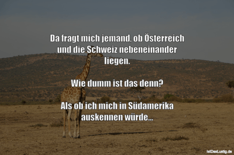 Lustiger BilderSpruch - Da fragt mich jemand, ob Österreich und die...