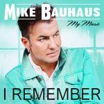 Mike Bauhaus – I Remember