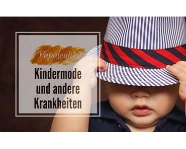 Kindermode und andere Krankheiten