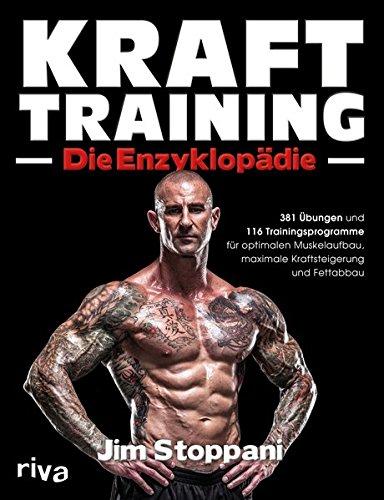Krafttraining – Die Enzyklopädie: 381 Übungen Und 116 Trainingsprogramme Für Optimalen Muskelaufbau, Maximale Kraftsteigerung Und Fettabbau