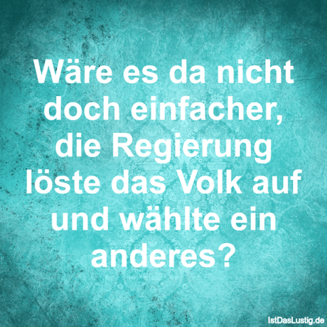 Lustiger BilderSpruch - Wäre es da nicht doch einfacher, die Regierung...