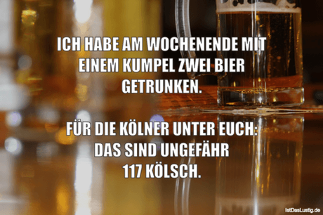Lustiger BilderSpruch - ICH HABE AM WOCHENENDE MIT EINEM KUMPEL ZWEI...