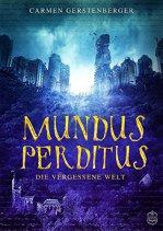 [Rezension]“Mundus Perditus: Die vergessene Welt“, Carmen Gerstenberger (Eisermann)