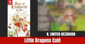 Review: Little Dragons Café | Nintendo Switch