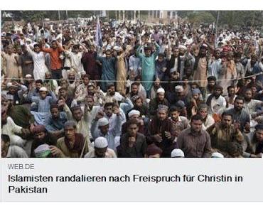 Realexistierende 'Religion der Liebe' in Pakistan: Hass, Intoleranz und keine Spur von Vielfalt - Moslems empört über Freispruch einer Christin