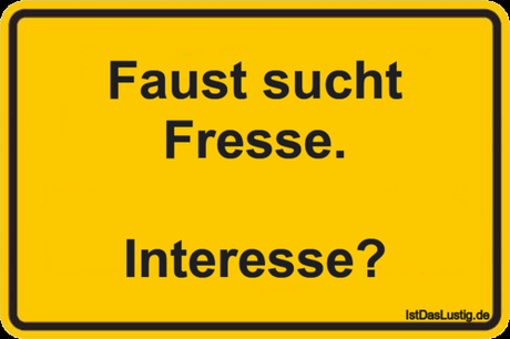 Lustiger BilderSpruch - Faust sucht Fresse.  Interesse?