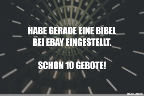 Lustiger BilderSpruch - HABE GERADE EINE BIBEL BEI EBAY EINGESTELLT....