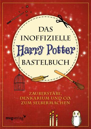 Das inoffizielle Harry Potter Bastelbuch