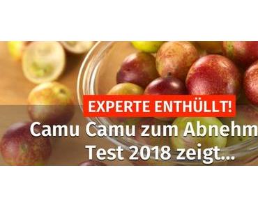 EXPERTE ENTHÜLLT! ▷ Camu Camu zum Abnehmen? TEST 2018 zeigt…