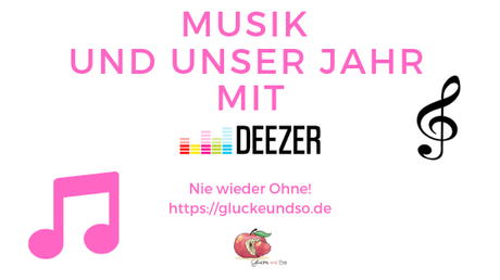 Musik und unser Jahr mit Deezer-Nie wieder ohne! Anzeige