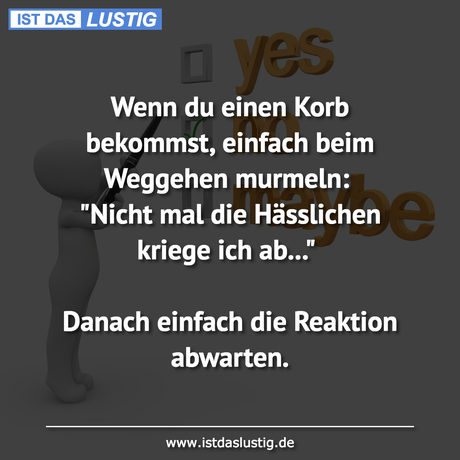 Lustiger BilderSpruch - Wenn du einen Korb bekommst, einfach beim...