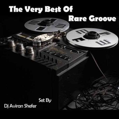 The Very Best of Rare Groove Pt 01 by Aviran Shefer 