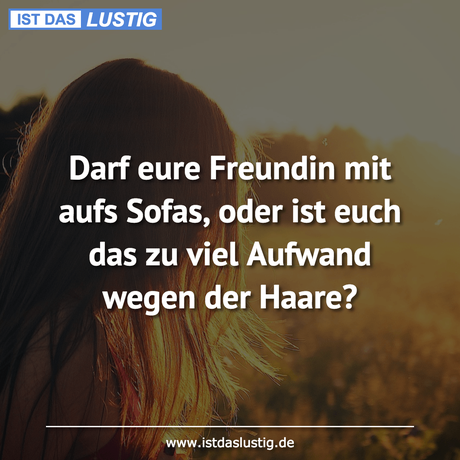 Lustiger BilderSpruch - Darf eure Freundin mit aufs Sofas, oder ist...