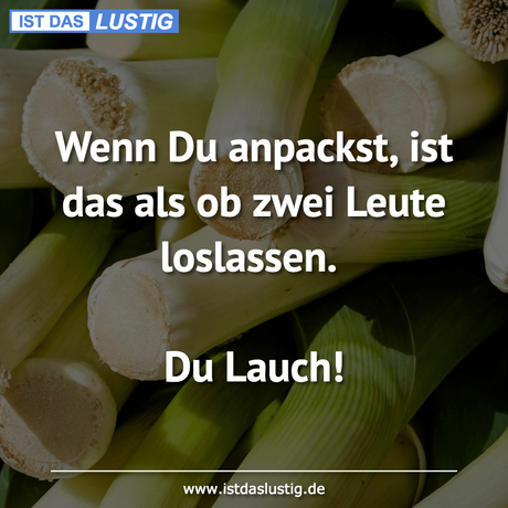 Lustiger BilderSpruch - Wenn Du anpackst, ist das als ob zwei Leute...