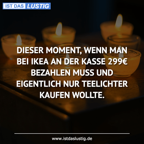 Lustiger BilderSpruch - DIESER MOMENT, WENN MAN BEI IKEA AN DER KASSE...