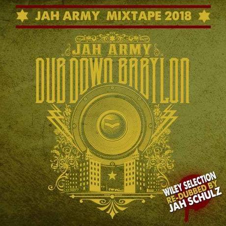 Dub Down Babylon – Jah Army Mixtape, selected by Wiley & redubbed by Jah Schulz 
