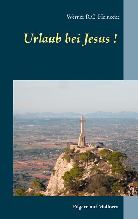 Urlaub bei Jesus!: Pilgern auf Mallorca